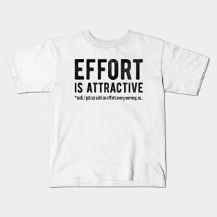 Effort is Attractive 4 Kids T-Shirt